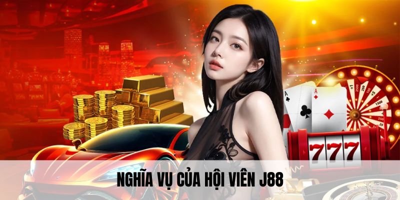 Nghĩa vụ của hội viên J88